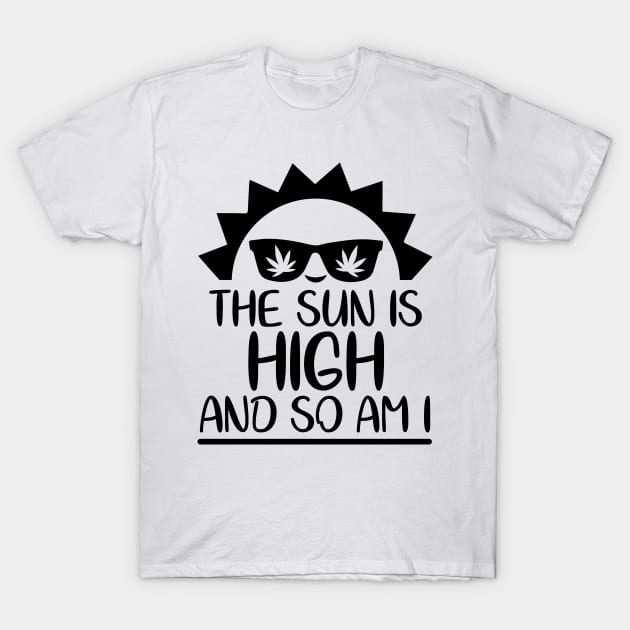 The Sun Is High And So Am I T-Shirt by defytees